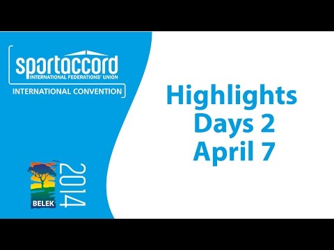 SportAccord Convention 2014 Highlights Day 2, April 7