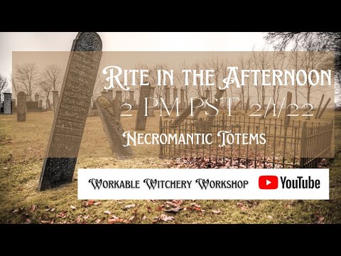 Necromancy: The Dark Art of Summoning The Dead - TOTEMIC CRAFTS (Rite in the Afternoon 2/1/22)