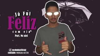 MC DUDU  - JA FUI FELIZ COM ELA  - PART.  MC NIEL