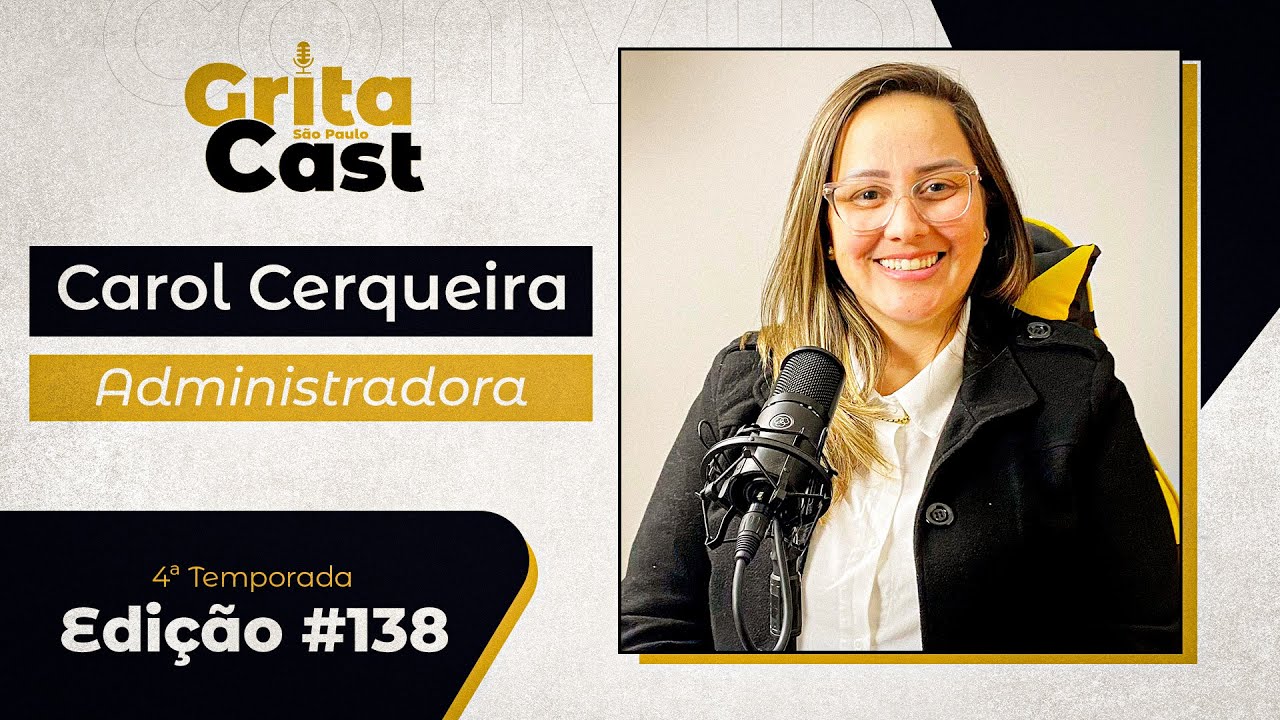Carol Cerqueira - GritaCast #138