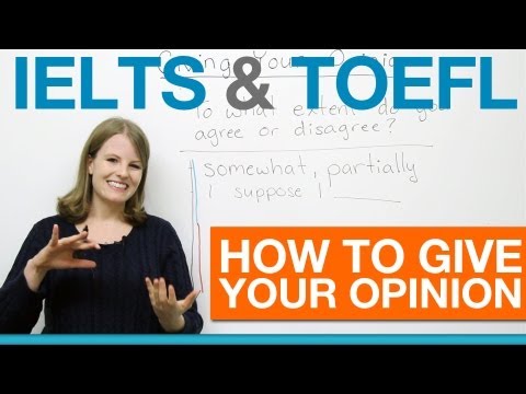 IELTS & TOEFL - How to give your opinion
