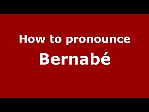 How to pronounce Bernabé