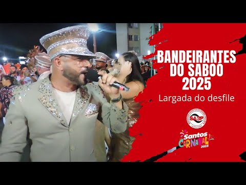 Carnaval 2025 - Santos | Largada do desfile da Bandeirantes do Saboó