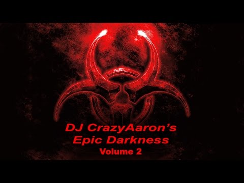 DJ CrazyAaron's Epic Darkness Volume 2 - March 7, 2015 (Audio Music Podcast/DJ Set)