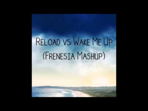 Sebastian Ingrosso & Tommy Trash - Reload vs Avicii - Wake me Up (Frenesia Mashup)