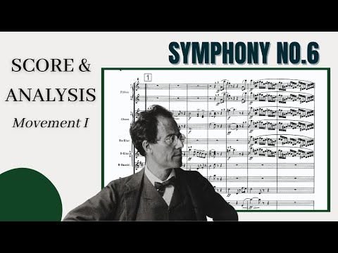 Mahler - Symphony no.6 "Tragic" (movement 1): Score and Analysis