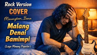 Download lagu MALANG DENAI BAMIMPI - Minang Rock Cover ( Lagu Minang Populer)  mp3