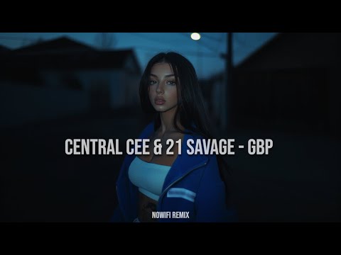 Central Cee & 21 Savage - GBP (nowifi Remix) [UK HOUSE]