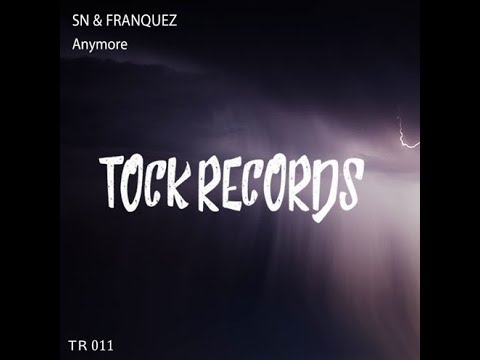 SN X FRANQUEZ - Anymore (Original Mix)