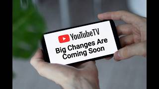 Big Changes Are Coming to YouTube TV