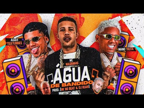 ÁGUA DE BANDIDO - MANO TRUTA, ALEEH TELETUBBIES, MC MAGRINHO