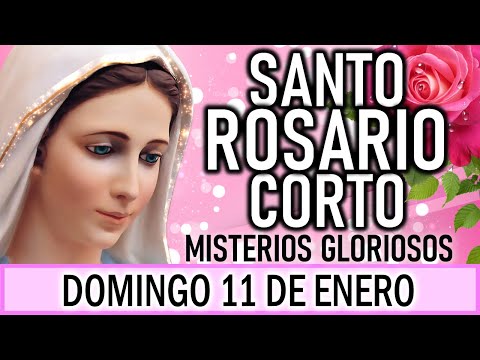 Santo Rosario Corto de hoy Domingo 11 de Enero 🌿🌺🌿 Misterios Gloriosos🌺 Rosario a la Virgen María🌺