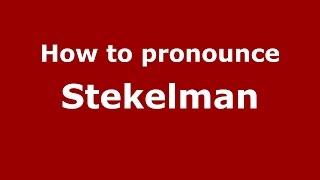 How to pronounce Stekelman