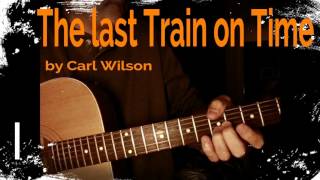&#39;&#39;The Last Train On Time&#39;&#39; by Carl Wilson