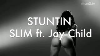 STUNTIN Slim ft Jay Child