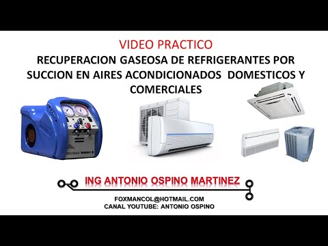 VIDEO PRACTICO RECUPERACION POR SUCCION DE REFRIGERANTE EN EQUIPOS DE AIRES ACONDICIONADO