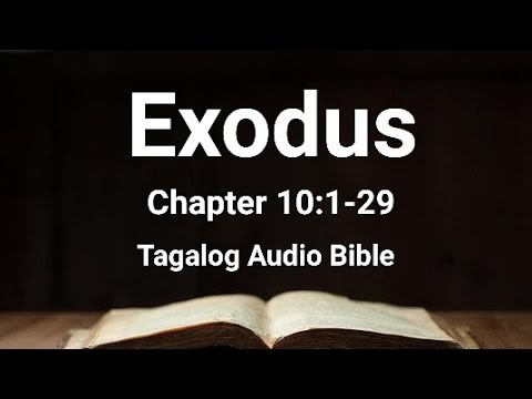 Exodus Chapter 10:1-29 ( Lumang Tipan Tagalog Audio Bible )