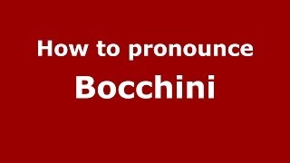 How to pronounce Bocchini