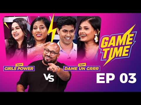 Game Time S1 | EP 3 | Reality Game Show 2025 | Ibrahim Mohammad | Girls Power Vs Dame Un Grrr