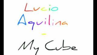 Lucio Aquilina - My Cube