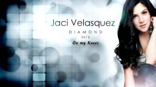 Jaci Velasquez - On My Knees (2012) [DIAMOND]