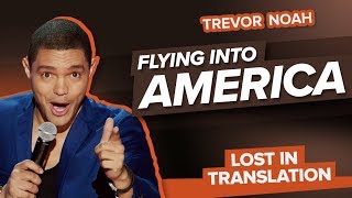 &quot;Flying Into America&quot; - Trevor Noah - (Lost In Translation)