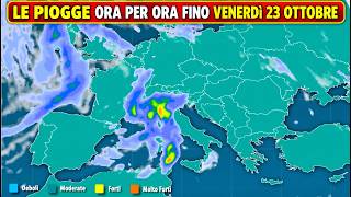 LE PIOGGE ORA PER ORA FINO VENERRDì 22. OCCHIO ALLE PROX 24 ORE