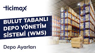 Ticimax Bulut Tabanlı Depo Yönetim Sistemi (WMS) Depo Ayarları