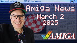 Amiga News for the Week of March 2, 2025 with AmigaBill