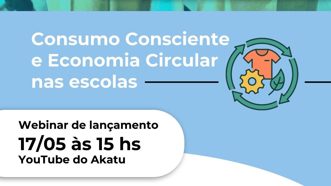 Webinar de lançamento - Curso Consumo Consciente e Economia Circular nas escolas