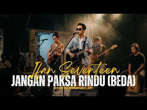 IFAN SEVENTEEN - JANGAN PAKSA RINDU (BEDA) | Cover by Metamusic Version