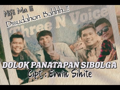 DOLOK PANATAPAN SIBOLGA || Cover : THREE N VOICE || Cipt : ERWIN SIHITE