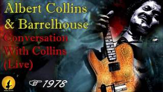 Albert Collins &amp; Barrelhouse - Conversation With Collins [Live] (Kostas A~171)