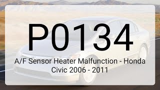 DTC P0134: A/F Sensor Heater Malfunction - Honda Civic 2006 - 2011