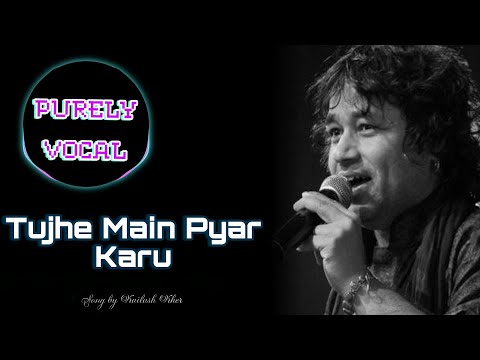 Tujhe Main Pyar Karu (Without Music Only Vocals) | Song by Kailash Kher | PurelyVocal