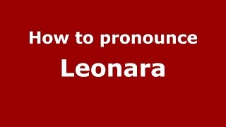 How to pronounce Leonara