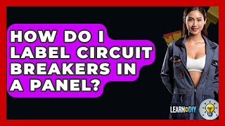 Download the video "How Do I Label Circuit Breakers In A Panel? - LearnToDIY360.com"