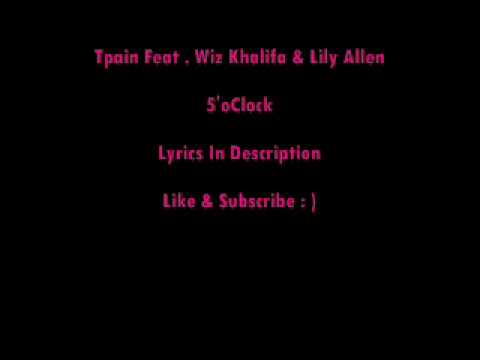 Tpain Feat Wiz & Lily Allen - 5'oClock (Lyrics)