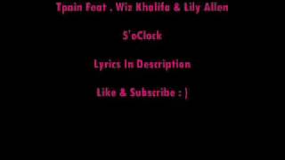 Tpain Feat Wiz & Lily Allen - 5'oClock (Lyrics)