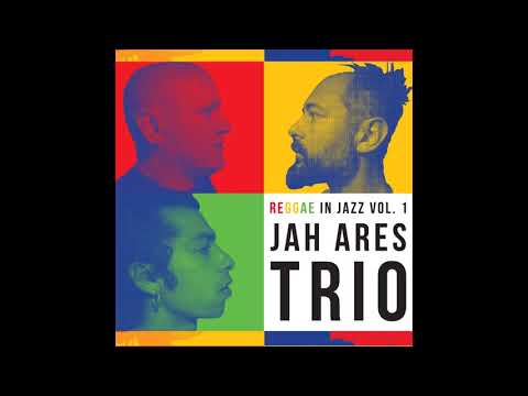 Jah Ares Trio - Reggae in Jazz -2018 (FULL ALBUM)