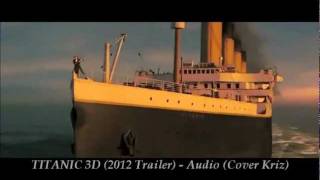 Titanic 3D 2012 Trailer - Audio Cover