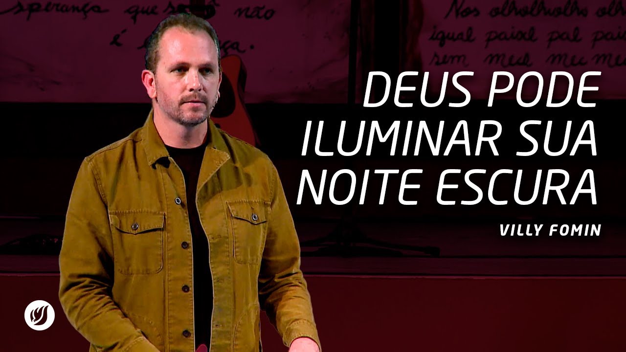 DEUS PODE ILUMINAR SUA NOITE ESCURA | Villy Fomin
