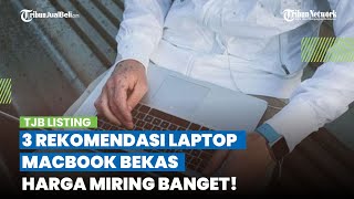 MENGGIURKAN! Ini 3 Rekomendasi Laptop MacBook Bekas Wilayah Semarang, Kualitas Terjamin Harga Miring