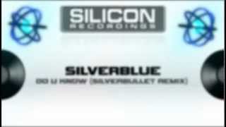 Silverblue - Do U Know (Silverbullet Remix) (SR 0009-5)