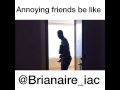 Annoying Friend