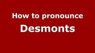 How to pronounce Desmonts