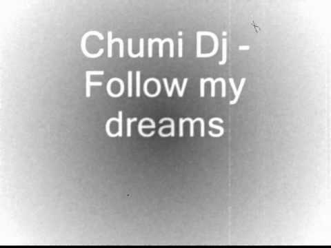 Follow my dreams (Chumi Dj - Limite Mix)