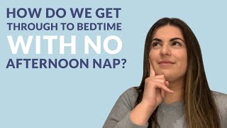 How do we get through to bedtime with no afternoon nap?