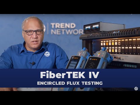 FiberTEK IV - Encircled Flux Testing - TREND Networks