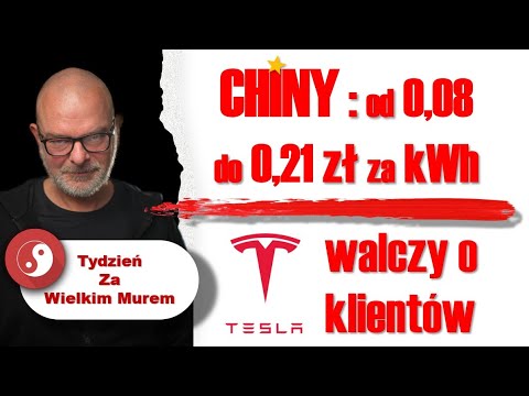 🔴 --- Od 0,08 do 0,21 za kWh 🔴 --- Tesla walczy o klientów 🔴 --- Tydzień za Wielkim Murem